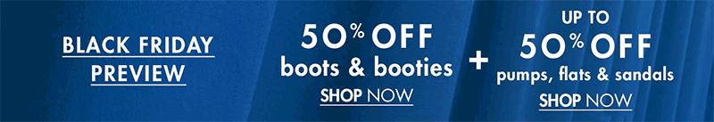 Black Friday Preview. 50% off boots and booties.